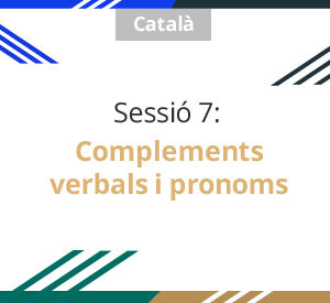 sessió 7: Complements verbals i pronoms