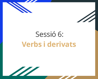 seleclasses_catala_sessio6 sessió 6: verbs i derivats