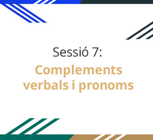 sessió 7: Complements verbals i pronoms