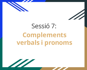 seleclasses_catala_sessio7 sessió 7: Complements verbals i pronoms